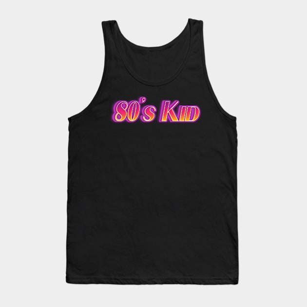 80s Kid born in the Eighties retro Gift Tank Top by Foxxy Merch